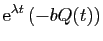$\displaystyle \mathrm{e}^{\lambda t} (-bQ(t))$