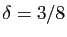 $ \delta=3/8$