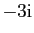 $ -3 \mathrm{i}$