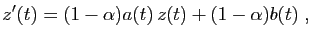 $\displaystyle z'(t) = (1-\alpha)a(t) z(t) + (1-\alpha)b(t)\;,
$