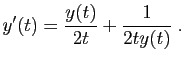 $\displaystyle y'(t) = \frac{y(t)}{2t}+\frac{1}{2ty(t)}\;.
$