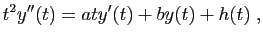 $\displaystyle t^2y''(t) = aty'(t)+by(t)+h(t)\;,
$