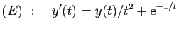 $ (E)&nbsp;:\quad y'(t)=y(t)/t^2+\mathrm{e}^{-1/t}$