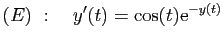 $ (E)&nbsp;:\quad y'(t)=\cos(t)\mathrm{e}^{-y(t)}$