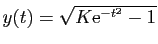 $ y(t)=\sqrt{K\mathrm{e}^{-t^2}-1}$