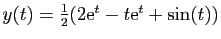 $ y(t) = \frac{1}{2}(2\mathrm{e}^t-t\mathrm{e}^t+\sin(t))$