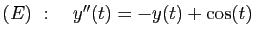 $ (E)&nbsp;:\quad y''(t)=-y(t)+\cos(t)$