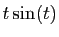 $ t\sin(t)$