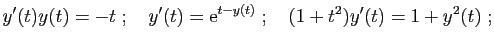 $\displaystyle y'(t)y(t)=-t
\;;\quad
y'(t)=\mathrm{e}^{t-y(t)}
\;;\quad
(1+t^2)y'(t)=1+y^2(t)\;;
$