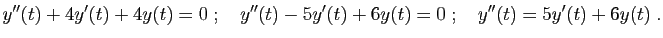 $\displaystyle y''(t) +4 y'(t) + 4 y(t)=0
\;;\quad
y''(t) - 5 y'(t) + 6 y(t)=0
\;;\quad
y''(t) = 5 y'(t) + 6 y(t)\;.
$