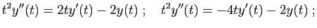 $\displaystyle t^2y''(t) = 2t y'(t)-2y(t)
\;;\quad
t^2y''(t) =-4t y'(t)-2y(t)\;;
$