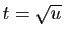 $ t=\sqrt{u}$