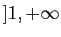 $ ]1,+\infty$