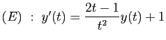 $ (E)&nbsp;:\; y'(t)=\displaystyle{\frac{2t-1}{t^2}}y(t)+1$