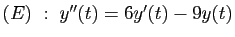 $ (E)&nbsp;:\; y''(t)=6y'(t)-9y(t)$