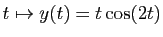 $ t\mapsto y(t)=t\cos(2t)$