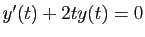 $ y'(t)+2ty(t)=0$