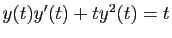 $ y(t)y'(t)+ty^2(t)=t$
