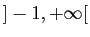 $ ]-1,+\infty[$