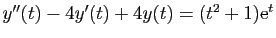 $ y''(t)-4y'(t)+4y(t)=(t^2+1)\mathrm{e}^t$