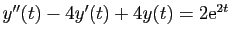 $ y''(t)-4y'(t)+4y(t)=2\mathrm{e}^{2t}$