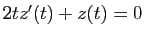 $ 2tz'(t)+z(t)=0$