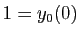$ 1=y_0(0)$