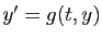$ y'=g(t,y)$