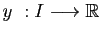 $ y&nbsp;: I\longrightarrow \mathbb{R}$