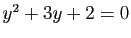 $ y^2+3y+2=0$