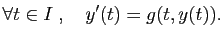 $\displaystyle \forall t\in I\;,\quad y'(t)=g(t,y(t)).
$
