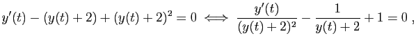 $\displaystyle y'(t)-(y(t)+2)+(y(t)+2)^2 = 0
\;\Longleftrightarrow\;
\frac{y'(t)}{(y(t)+2)^2}-\frac{1}{y(t)+2}+1 =0\;,
$
