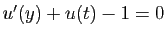 $ u'(y)+u(t)-1=0$