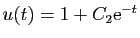 $ u(t)=1+C_2\mathrm{e}^{-t}$