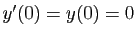 $ y'(0)=y(0)=0$
