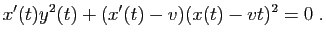 $\displaystyle x'(t)y^2(t)+(x'(t)-v)(x(t)-vt)^2=0\;.
$