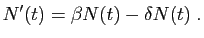 $\displaystyle N'(t) = \beta N(t)-\delta N(t)\;.
$