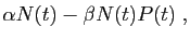 $\displaystyle \alpha N(t) -\beta N(t)P(t)\;,$