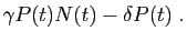 $\displaystyle \gamma P(t)N(t)-\delta P(t)\;.$