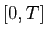 $ [0,T]$