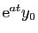 $ \mathrm{e}^{a t}y_0$
