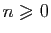 $ n\geqslant 0$