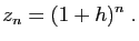 $\displaystyle z_n = (1+h)^n\;.
$