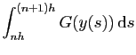 $\displaystyle \int_{nh}^{(n+1)h} G(y(s)) \mathrm{d}s$