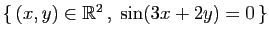 $ \{ (x,y)\in\mathbb{R}^2 ,\; \sin(3x+2y)=0 \}$