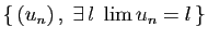 $ \{ (u_n) ,\;\exists  l\;\lim u_n=l \}$