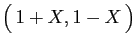 $ \big( 1+X,1-X \big)$