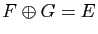 $ F\oplus G=E$