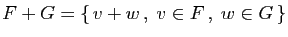 $ F+G = \{  v+w ,\;v\in F ,\;w\in G \}$