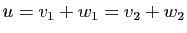 $ u=v_1+w_1=v_2+w_2$
